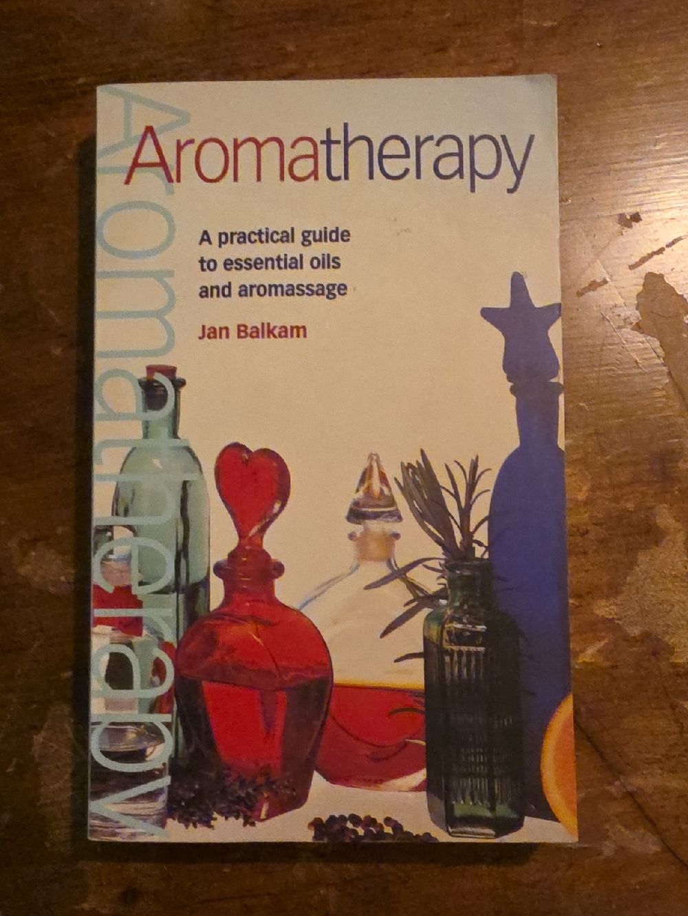 Aromatherapy by Jan Balkam - Illustrated Guide